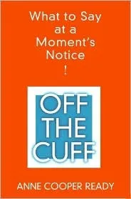 Off the Cuff: What to Say At a Moment