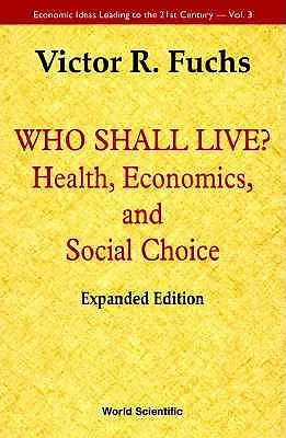 Who Shall Live? Health, Economics, and Social Choice (Expanded Edition)