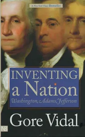 Inventing a Nation: Washington, Adams, Jefferson