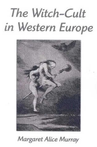 Witch Cult in Western Europe: A Study in Anthropology