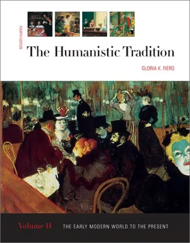 The Humanistic Tradition, Vol 2: The Early Modern World to the Present