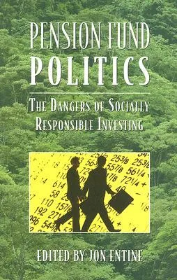 Pension Fund Politics: The Dangers of Socially Responsible Investing