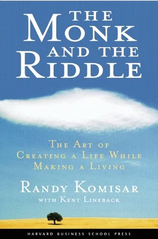 The Monk and the Riddle: The Art of Creating a Life While Making a Life