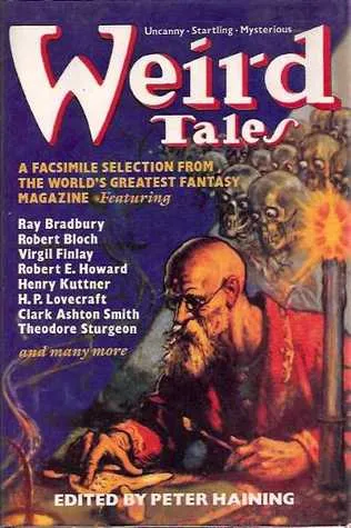 Weird Tales: A Selection, In Facsimile, Of The Best From The World