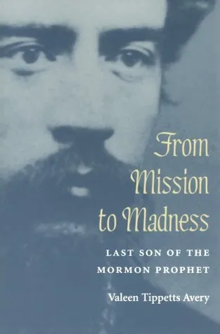 From Mission to Madness: LAST SON OF THE MORMON PROPHET