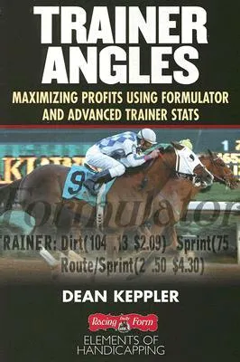 Trainer Angles: Maximizing Profits Using Formulator Software and Advanced Traner STATS