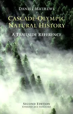 Cascade-Olympic Natural History: A Trailside Reference