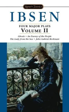 Four Major Plays 2: Ghosts/An Enemy of the People/The Lady from the Sea/John Gabriel Borkman