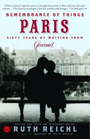 Remembrance of Things Paris: Sixty Years of Writing from Gourmet