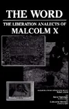 The Word: The Liberation Analects of Malcolm X