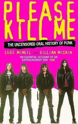 Please Kill Me: The Uncensored Oral History of Punk