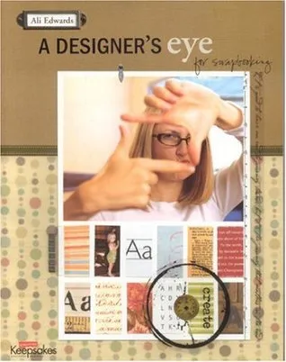 A Designer's Eye for Scrapbooking