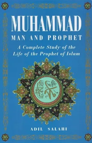 Muhammad: Man and Prophet: A Complete Study of the Life of the Prophet of Islam