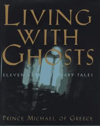 Living with Ghosts: Eleven Extraordinary Tales