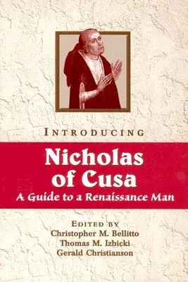 Introducing Nicholas of Cusa: A Guide to a Renaissance Man