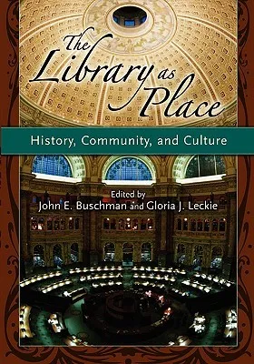 The Library As Place: History, Community, And Culture