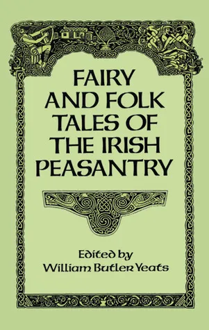 Fairy and Folk Tales of the Irish Peasantry