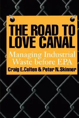 The Road to Love Canal: Managing Industrial Waste Before EPA