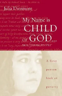 My Name Is Child of God... Not "Those People": A First Person Look at Poverty