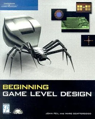 Beginning Game Level Design (Premier Press Game Development)