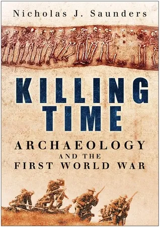 Killing Time: Archaeology and the First World War