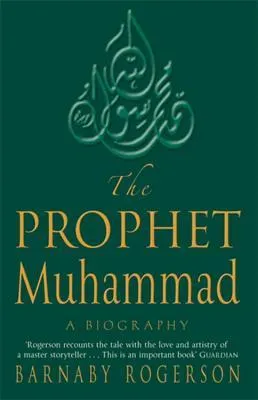 The Prophet Muhammad:  A Biography