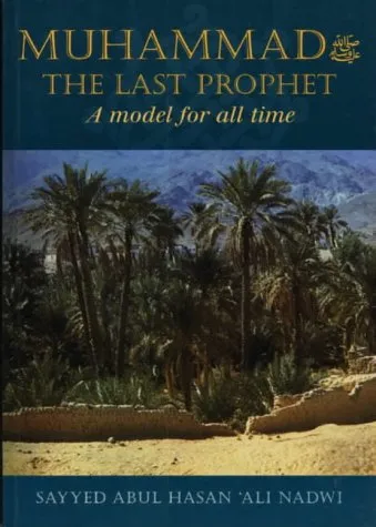 Muhammad ? The Last Prophet: A Model For All Time