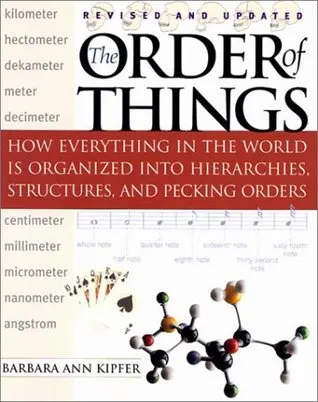 The Order of Things: How Everything in the World Is Organized Into Hierarchies, Structures, and Pecking Orders