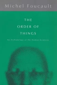 The Order of Things: The Archaeology of the Human Sciences