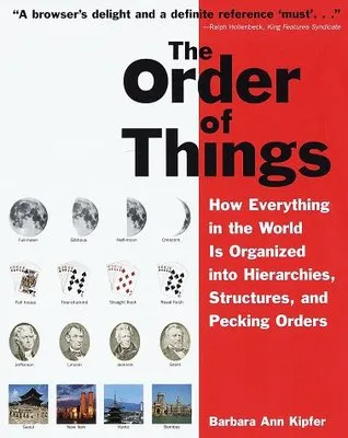 The Order of Things: How Everything in the World is Organized Into Hierarchies, Structures, and Pecking Orders