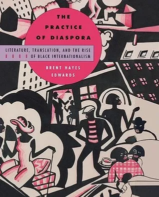 Practice of Diaspora: Literature, Translation, and the Rise of Black Internationalism