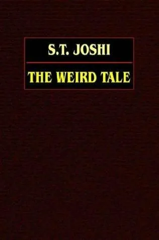 The Weird Tale: Arthur Machen, Lord Dunsany, Algernon Blackwood, M.R. James, Ambrose Bierce, H.P. Lovecraft