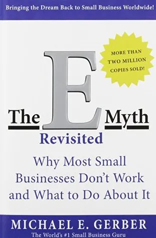 The E-Myth Revisited: Why Most Small Businesses Don