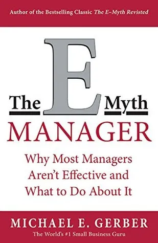 The E-Myth Manager: Why Most Managers Don