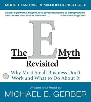 The E-Myth Revisited: Why Most Small Businesses Don