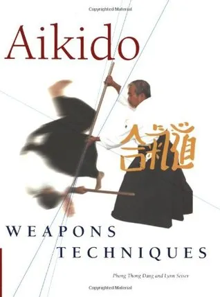 Aikido Weapons Techniques: The Wooden Sword, Stick and Knife of Aikido