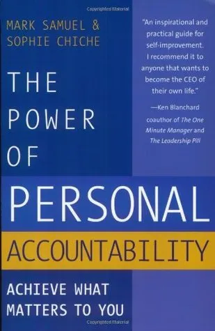 The Power Of Personal Accountability: Achieve What Matters To You