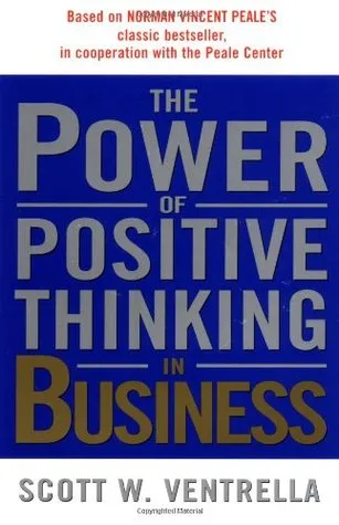 The Power of Positive Thinking in Business: 10 Traits for Maximum Results