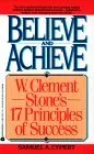 Believe and Achieve: W. Clement Stone's 17 Principles of Success