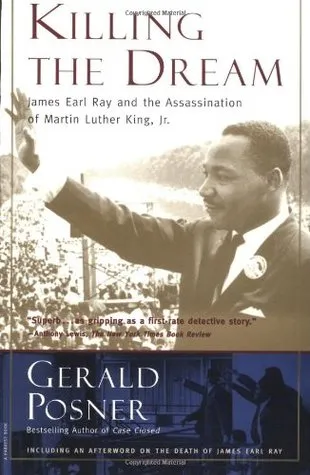 Killing the Dream: James Earl Ray and the Assassination of Martin Luther King, Jr.