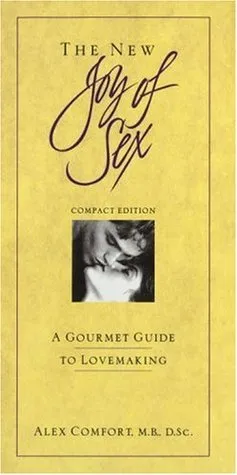 The New Joy of Sex: A Gourmet Guide to Lovemaking in the Nineties