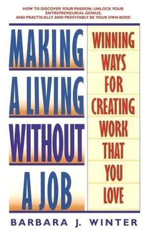 Making a Living Without a Job: Winning Ways for Creating Work That You Love