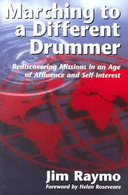 Marching to a Different Drummer: Rediscovering Missions in an Age of Affluence and Self-Interest