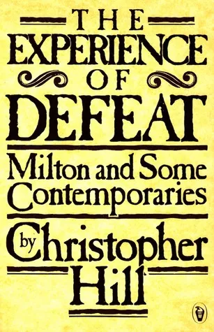 The Experience of Defeat: Milton and Some Contemporaries