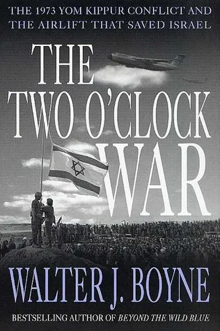 The Two O'Clock War: The 1973 Yom Kippur Conflict and the Airlift That Saved Israel