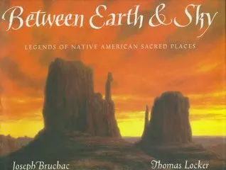 Between Earth & Sky: Legends of Native American Sacred Places