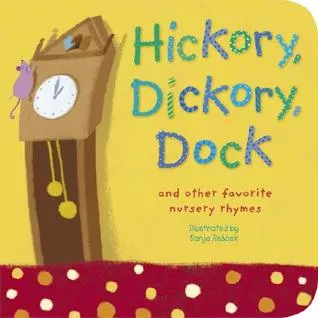 Hickory, Dickory, Dock: And Other Favorite Nursery Rhymes