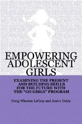 Empowering Adolescent Girls: Examining the Present and Building Skills for the Future with the "Go Girls" Program