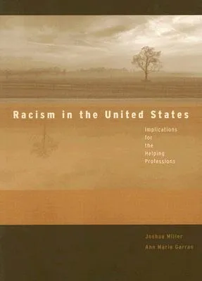 Racism in the United States: Implications for the Helping Professions