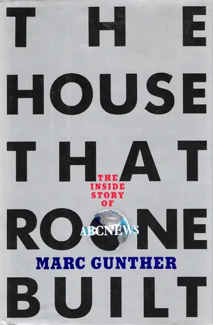 The House That Roone Built: The Inside Story of ABC News